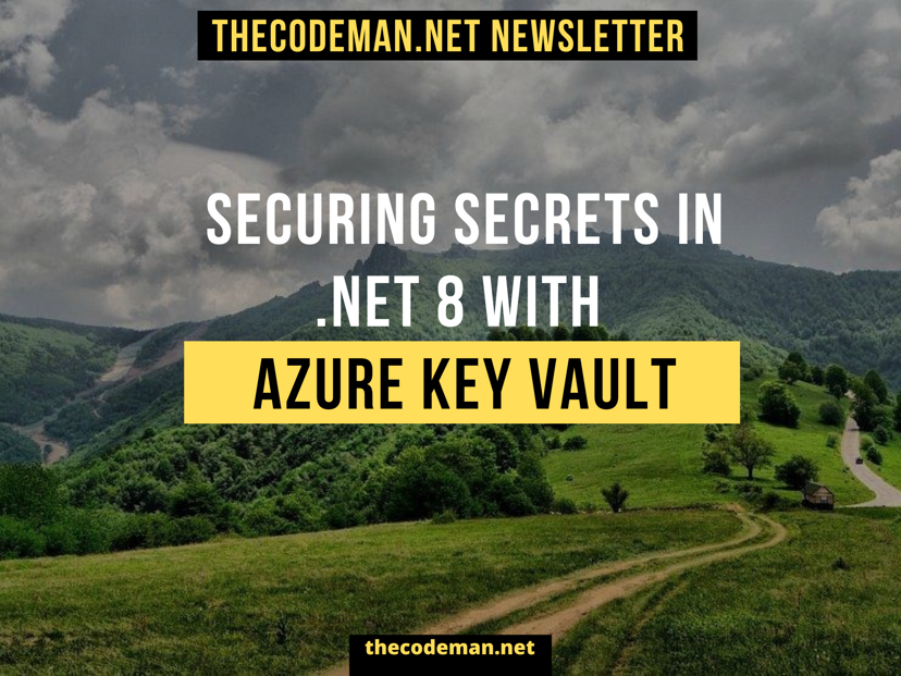 Securing Secrets in .NET 8 with Azure Key Vault